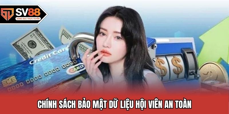 Chính sách bảo mật dữ liệu hội viên an toàn